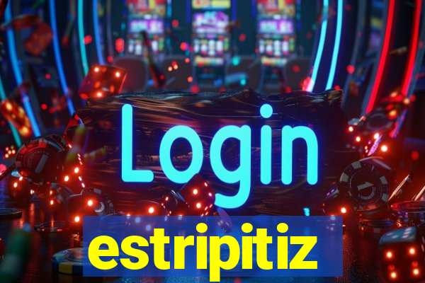 estripitiz