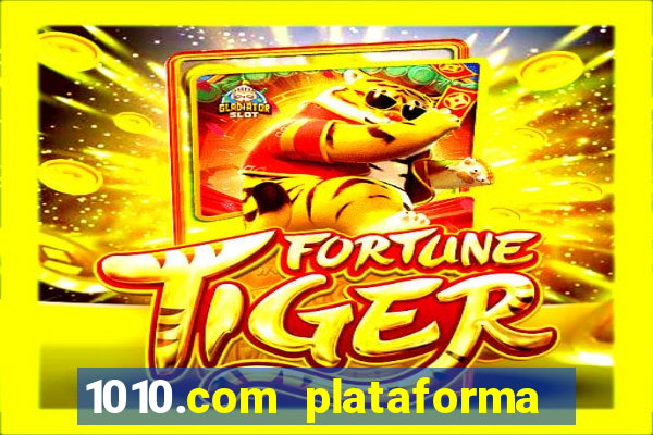 1010.com plataforma de jogos