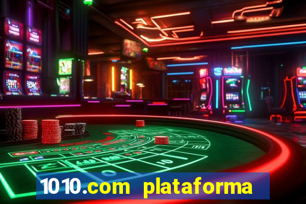 1010.com plataforma de jogos