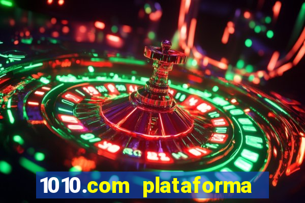 1010.com plataforma de jogos