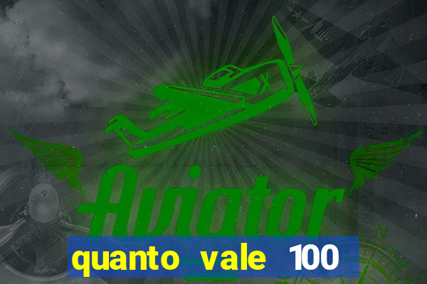 quanto vale 100 pesos em real