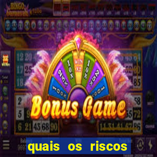 quais os riscos dos jogos de aposta