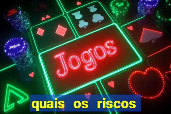 quais os riscos dos jogos de aposta