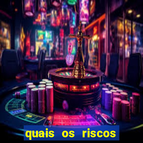 quais os riscos dos jogos de aposta