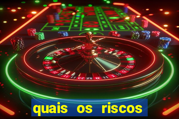 quais os riscos dos jogos de aposta