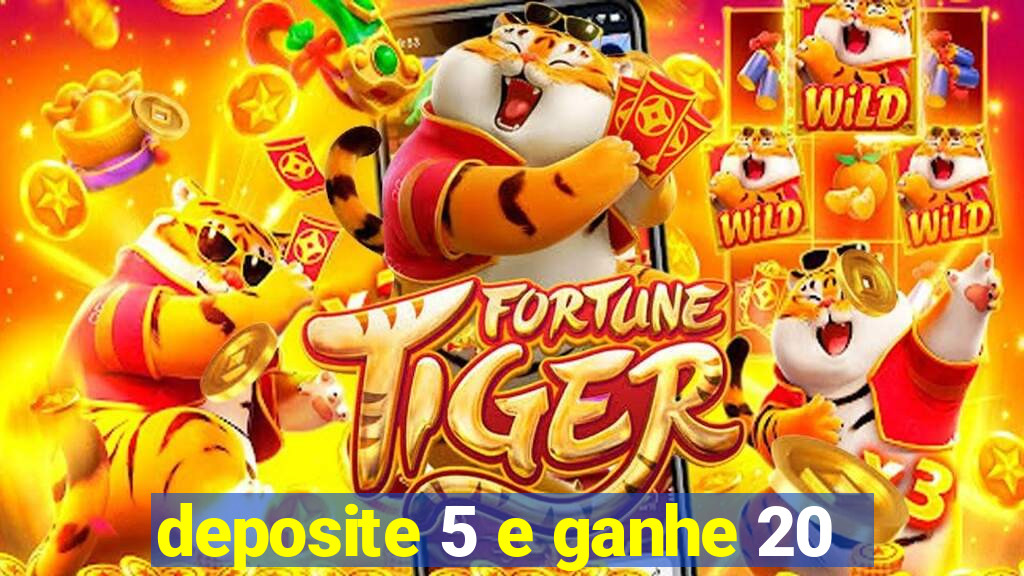 deposite 5 e ganhe 20