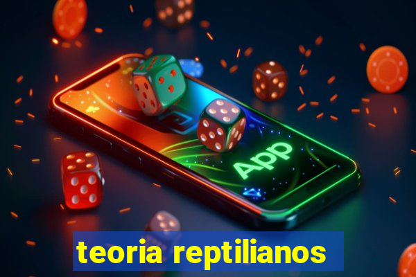 teoria reptilianos