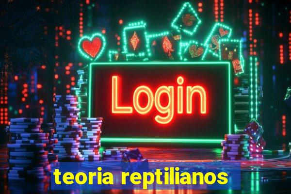 teoria reptilianos