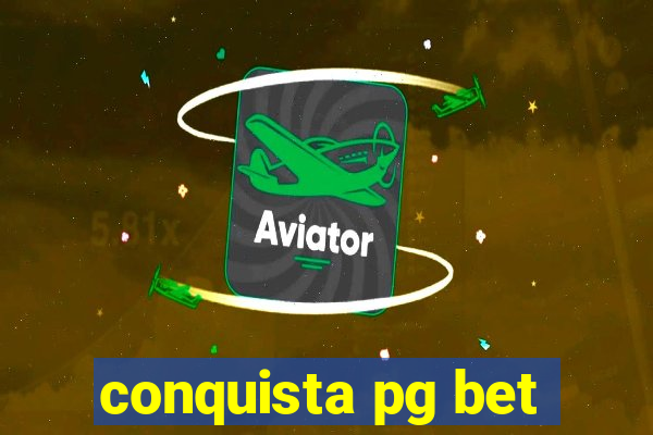 conquista pg bet