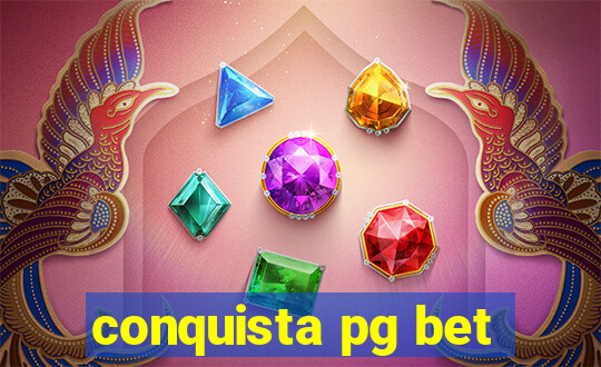 conquista pg bet