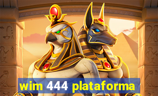 wim 444 plataforma