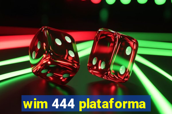 wim 444 plataforma