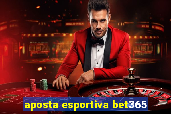 aposta esportiva bet365