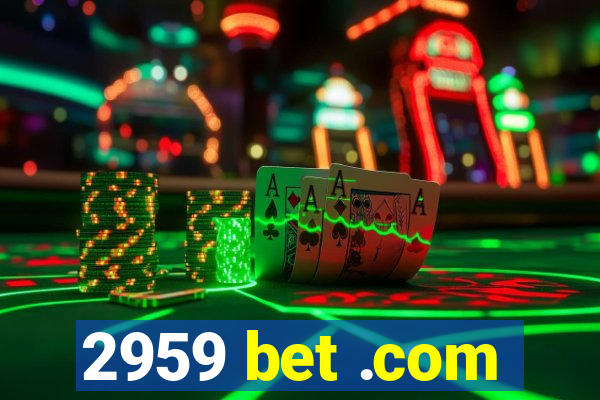 2959 bet .com