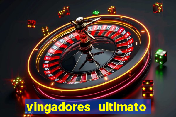 vingadores ultimato baixar filme completo dublado