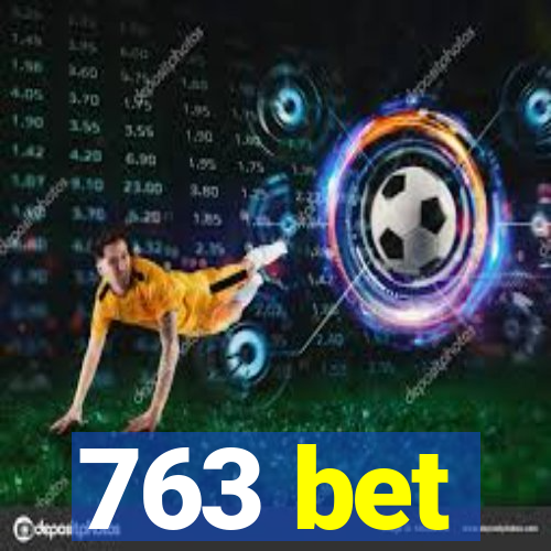 763 bet