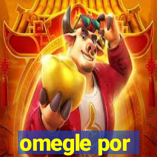 omegle por