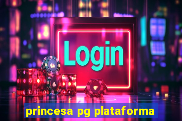 princesa pg plataforma