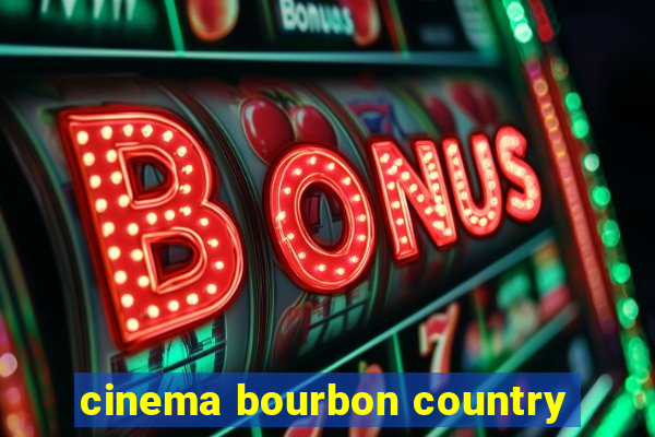 cinema bourbon country