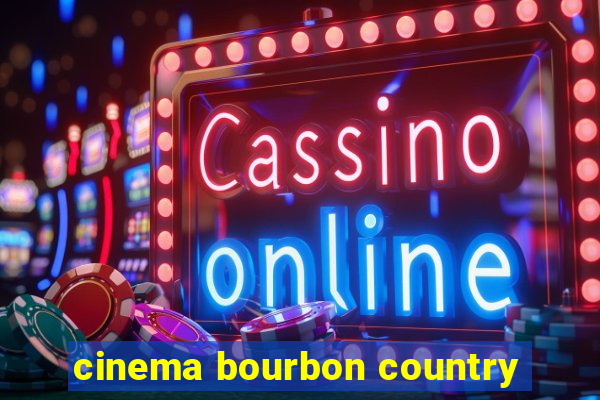 cinema bourbon country