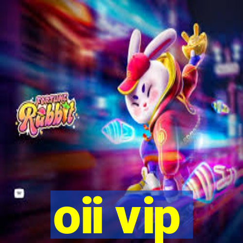 oii vip