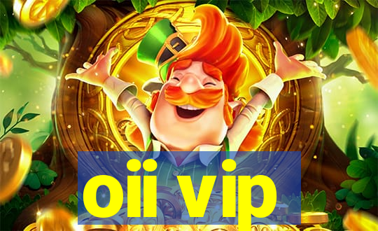 oii vip