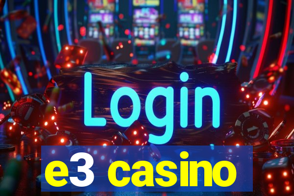 e3 casino