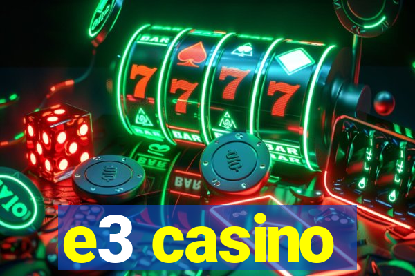 e3 casino