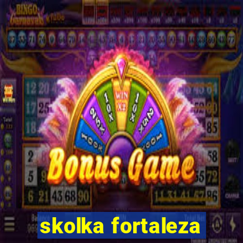 skolka fortaleza