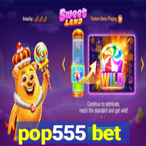 pop555 bet