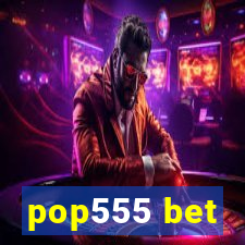 pop555 bet