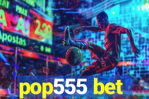 pop555 bet