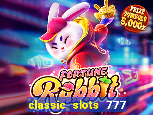 classic slots 777 paga mesmo