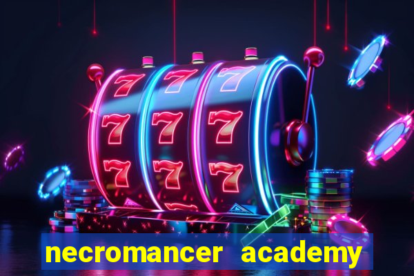 necromancer academy and the genius summoner 99