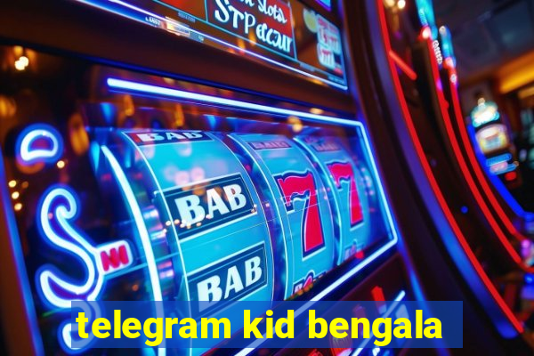 telegram kid bengala