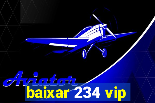 baixar 234 vip