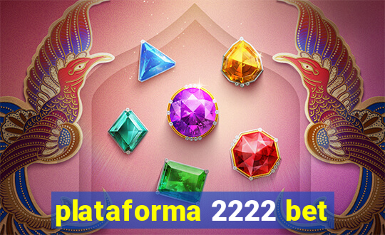 plataforma 2222 bet