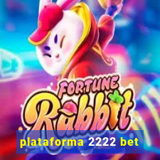 plataforma 2222 bet