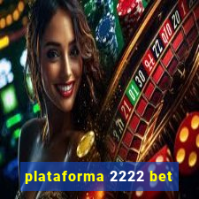 plataforma 2222 bet