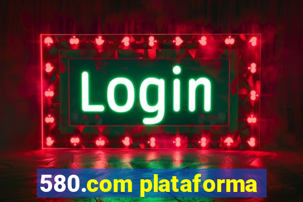 580.com plataforma