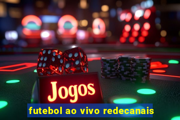 futebol ao vivo redecanais