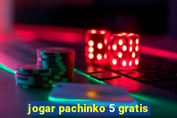 jogar pachinko 5 gratis