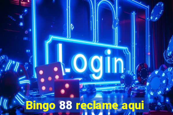 Bingo 88 reclame aqui