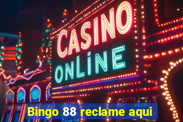 Bingo 88 reclame aqui