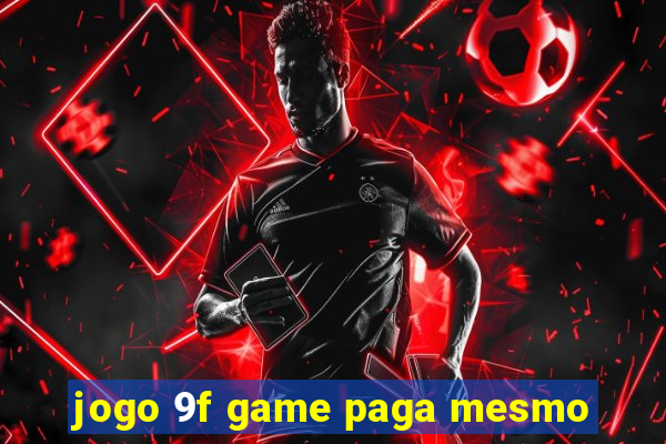 jogo 9f game paga mesmo