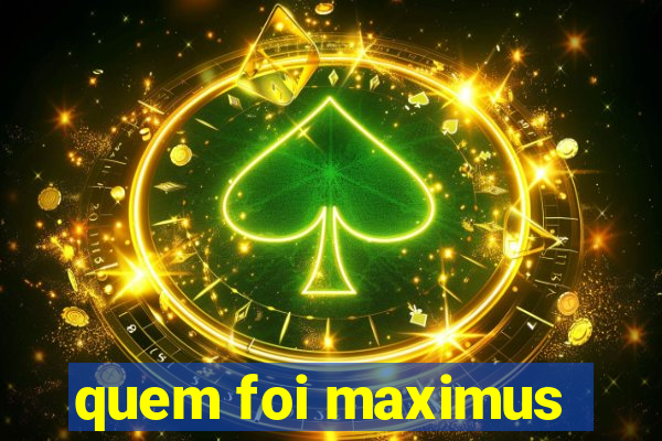 quem foi maximus