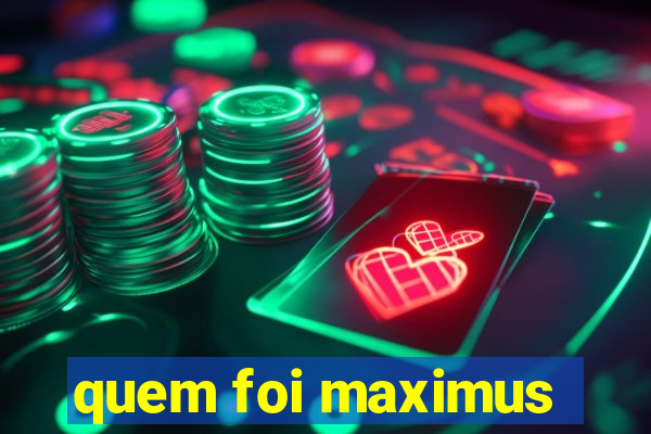 quem foi maximus