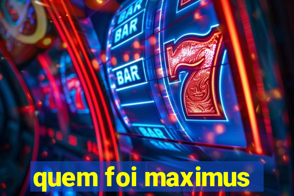 quem foi maximus