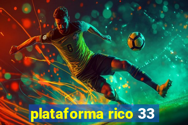 plataforma rico 33