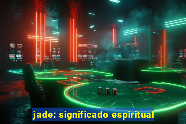 jade: significado espiritual